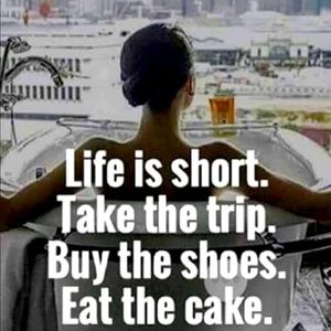 Don’t wait, enjoy life